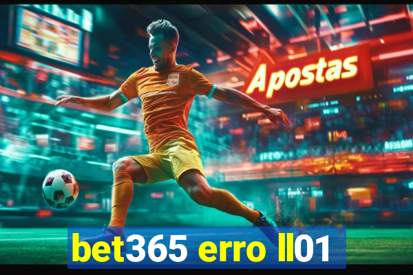 bet365 erro ll01