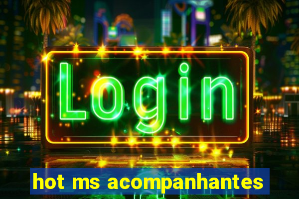 hot ms acompanhantes