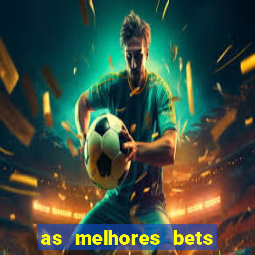 as melhores bets do brasil