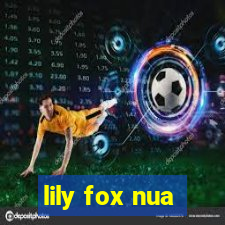 lily fox nua