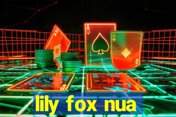 lily fox nua