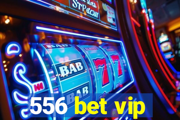 556 bet vip