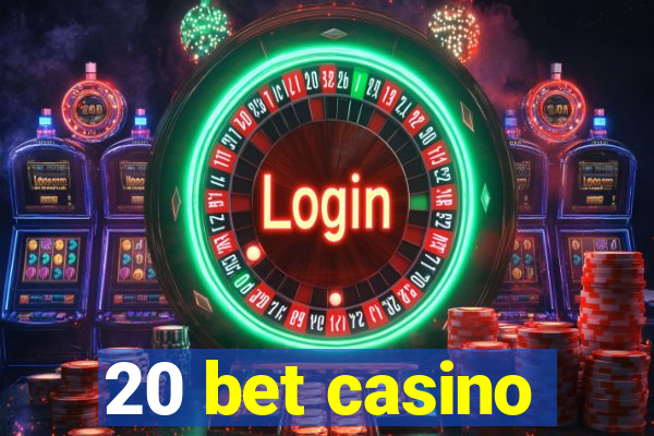 20 bet casino