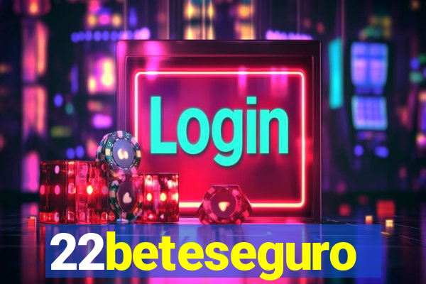 22beteseguro