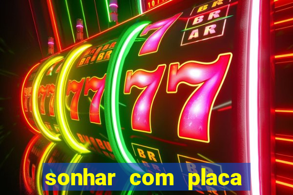 sonhar com placa de carro
