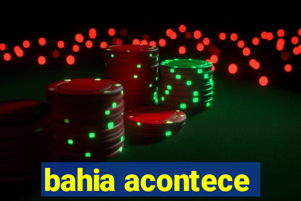 bahia acontece