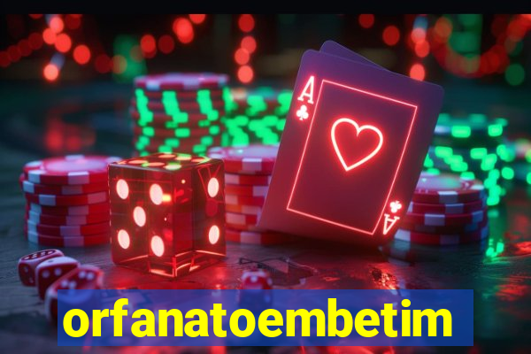 orfanatoembetim