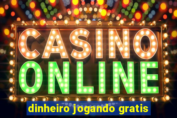 dinheiro jogando gratis