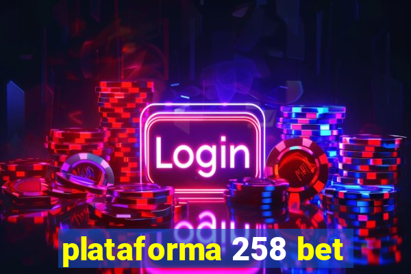 plataforma 258 bet