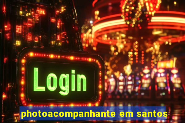 photoacompanhante em santos