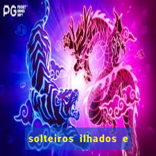 solteiros ilhados e desesperados 2 temporada