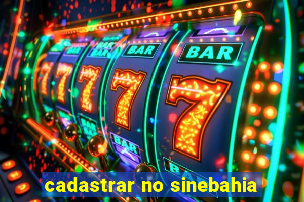 cadastrar no sinebahia