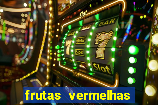 frutas vermelhas nomes e fotos