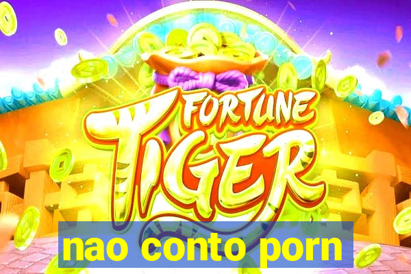 nao conto porn