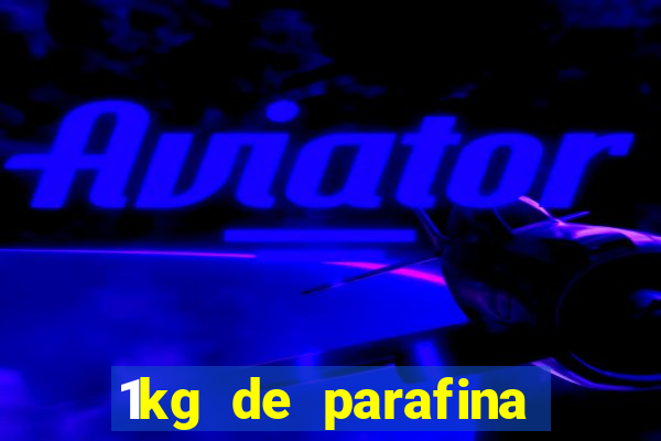 1kg de parafina rende quantos ml