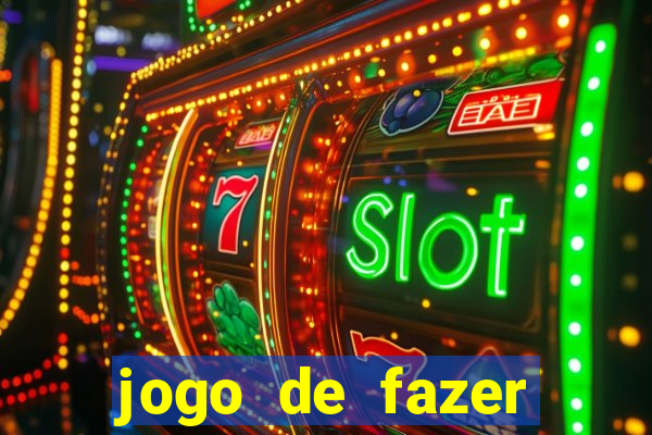 jogo de fazer dinheiro falso