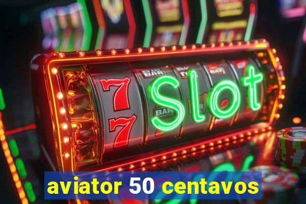 aviator 50 centavos