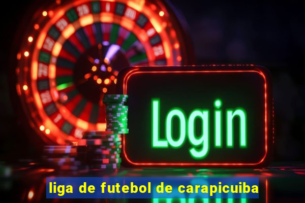 liga de futebol de carapicuiba