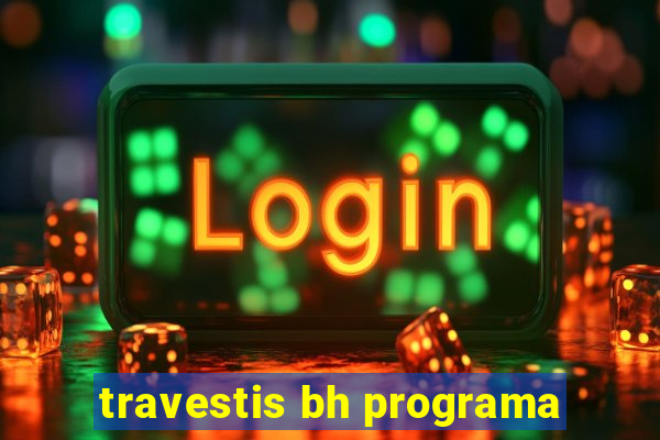 travestis bh programa