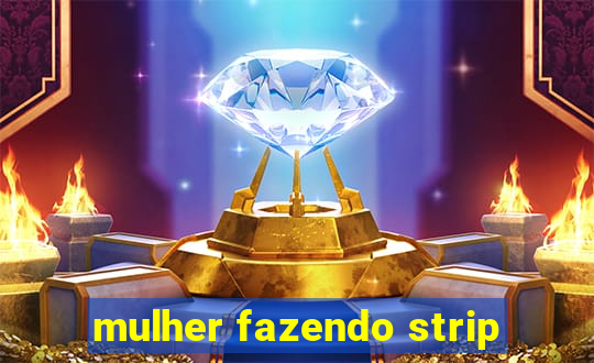 mulher fazendo strip
