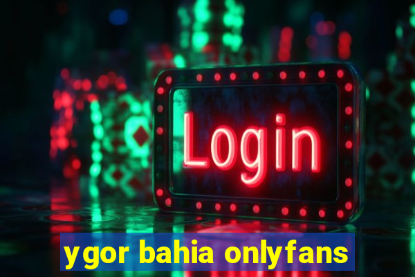 ygor bahia onlyfans