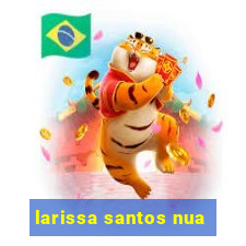 larissa santos nua