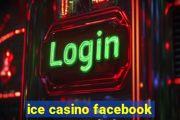 ice casino facebook