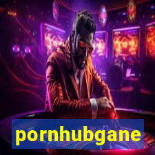 pornhubgane