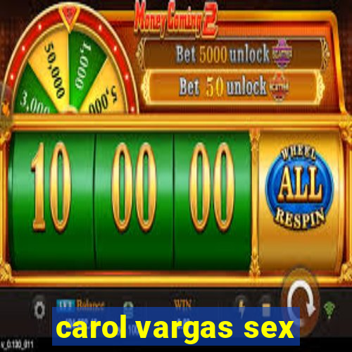 carol vargas sex