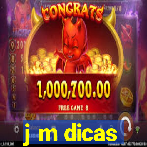 j m dicas