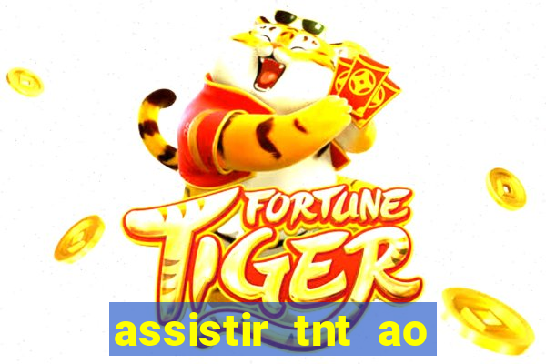 assistir tnt ao vivo gratis online