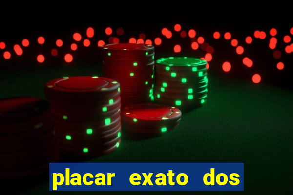 placar exato dos jogos de hoje 365
