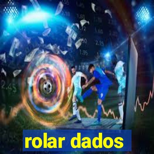 rolar dados