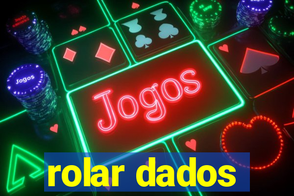 rolar dados