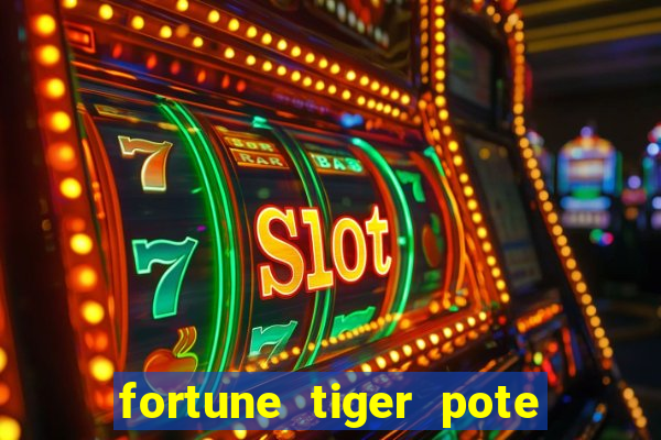 fortune tiger pote de ouro
