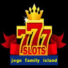 jogo family island energia infinita