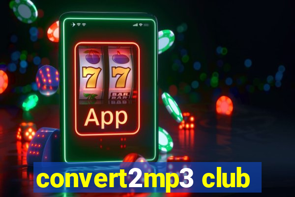 convert2mp3 club
