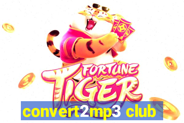convert2mp3 club