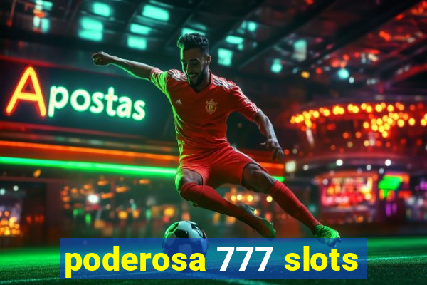 poderosa 777 slots