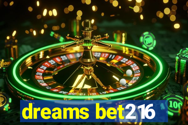 dreams bet216
