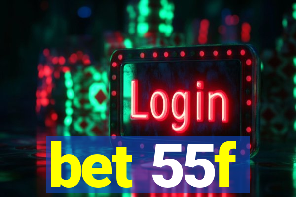 bet 55f