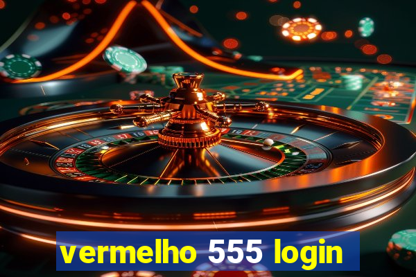 vermelho 555 login