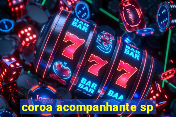 coroa acompanhante sp