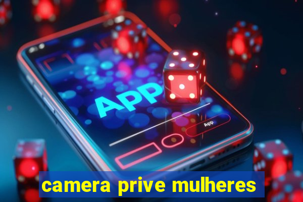 camera prive mulheres