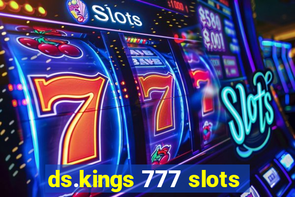 ds.kings 777 slots