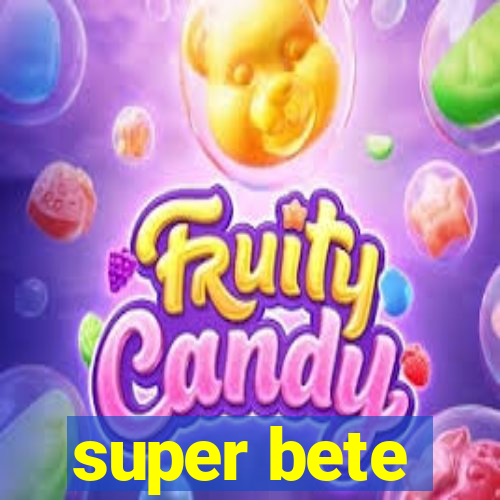 super bete