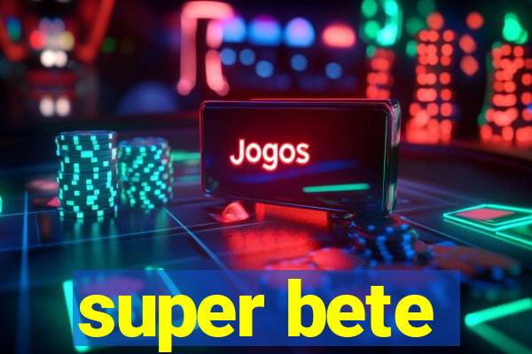 super bete