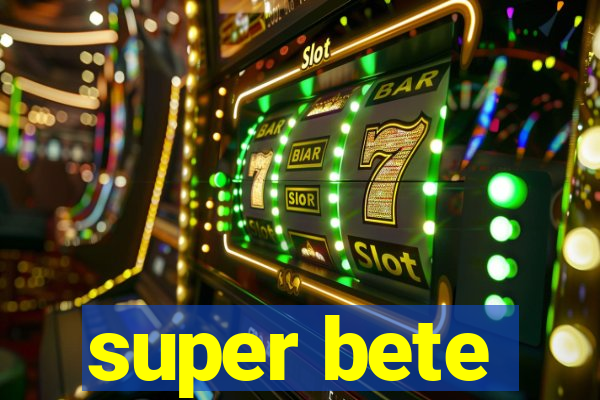 super bete