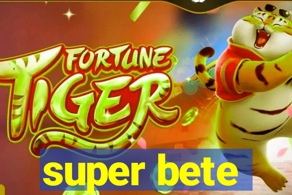super bete