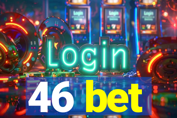 46 bet